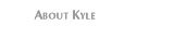 About Kyle